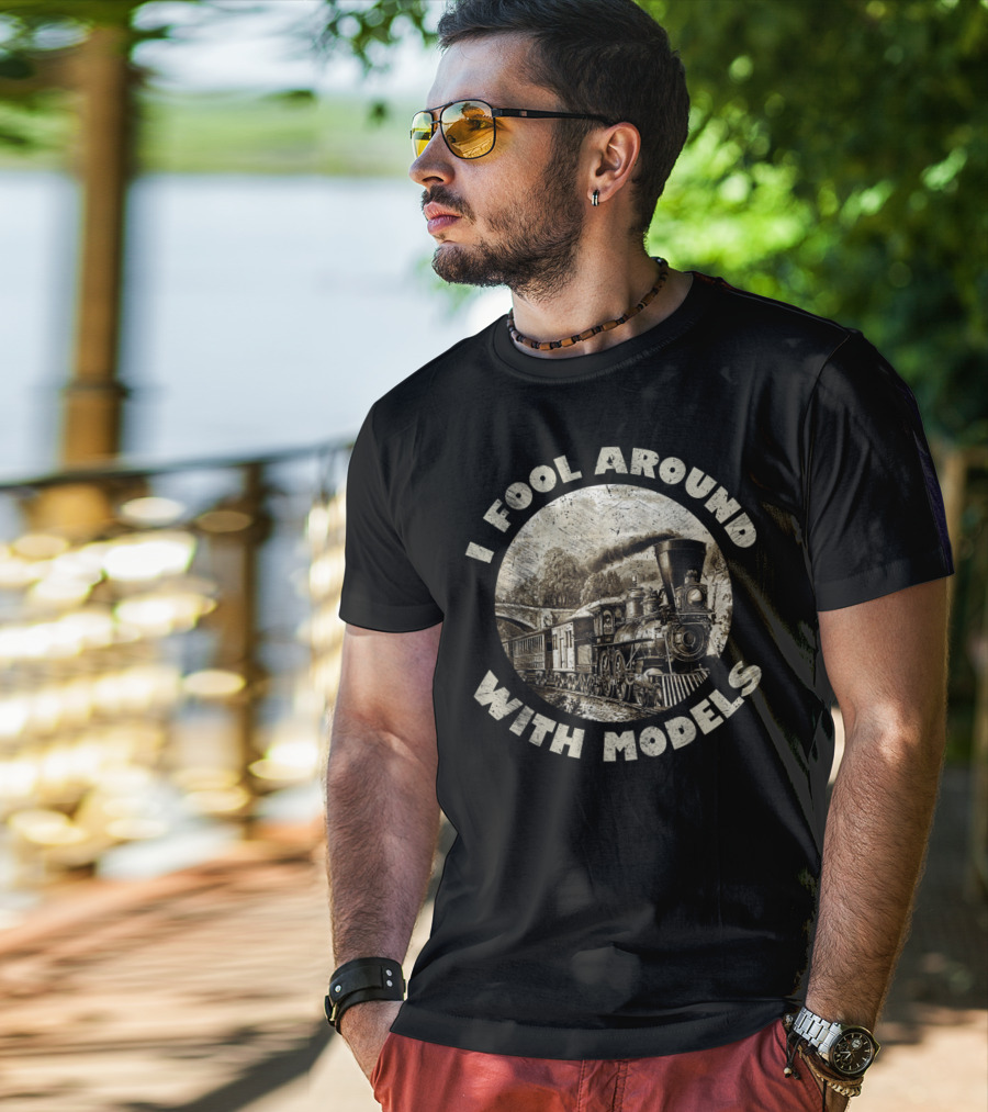 I Fool Around With Models Vintage Train Steam Engine T-Shirt