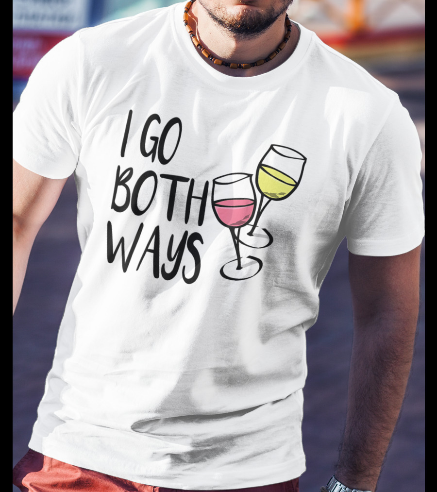 I Go Both Ways Red Wine And White Wine Glasses T-Shirt