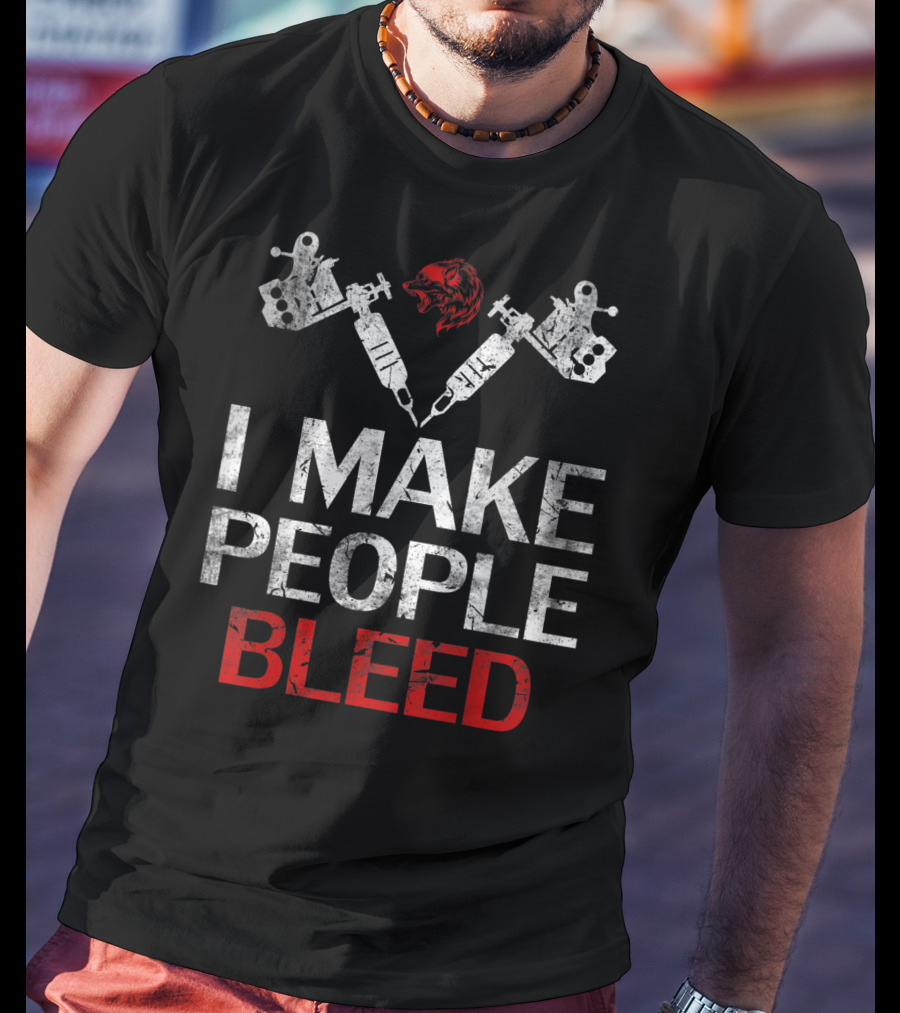 I Make People Bleed Tattoo Artist Bear Head Tattoo Machines T-Shirt