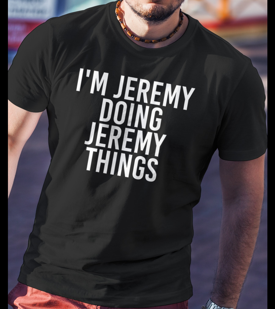 I'm Jeremy Doing Jeremy Things Simple T-Shirt