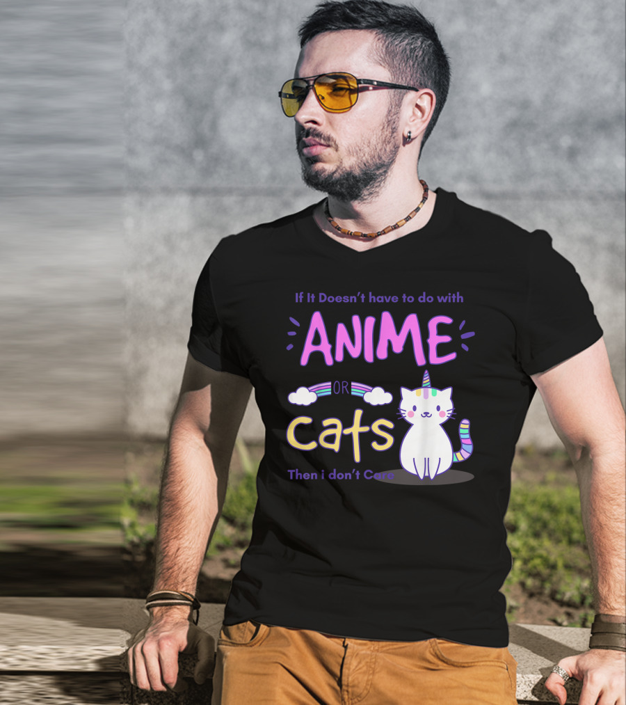 If It Doesn’t Have To Do With Anime Or Cats Then I Don’t Care T-Shirt