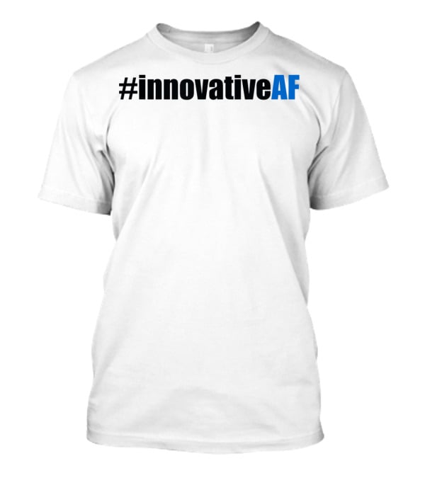 InnovativeAF T-Shirt