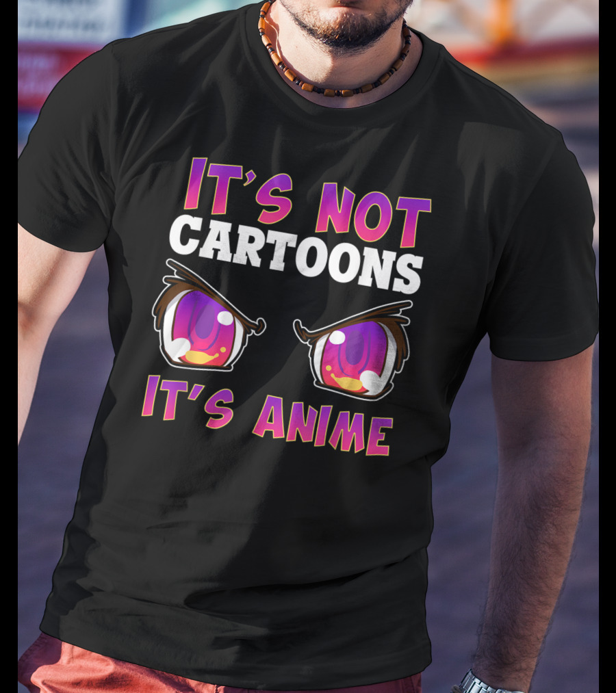 It's Not Cartoons It's Anime Kawaii Eyes Expression T-Shirt