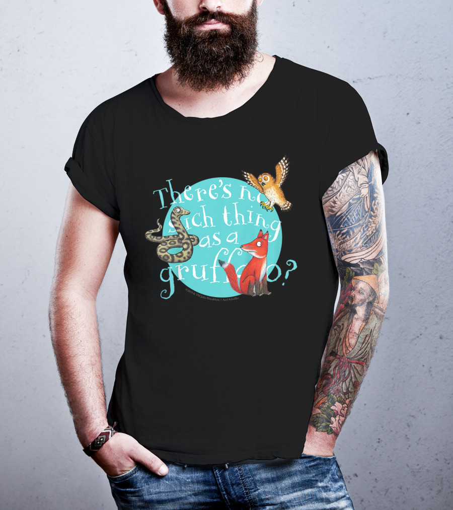 There's No Such Thing As A Gruffalo? T-Shirt
