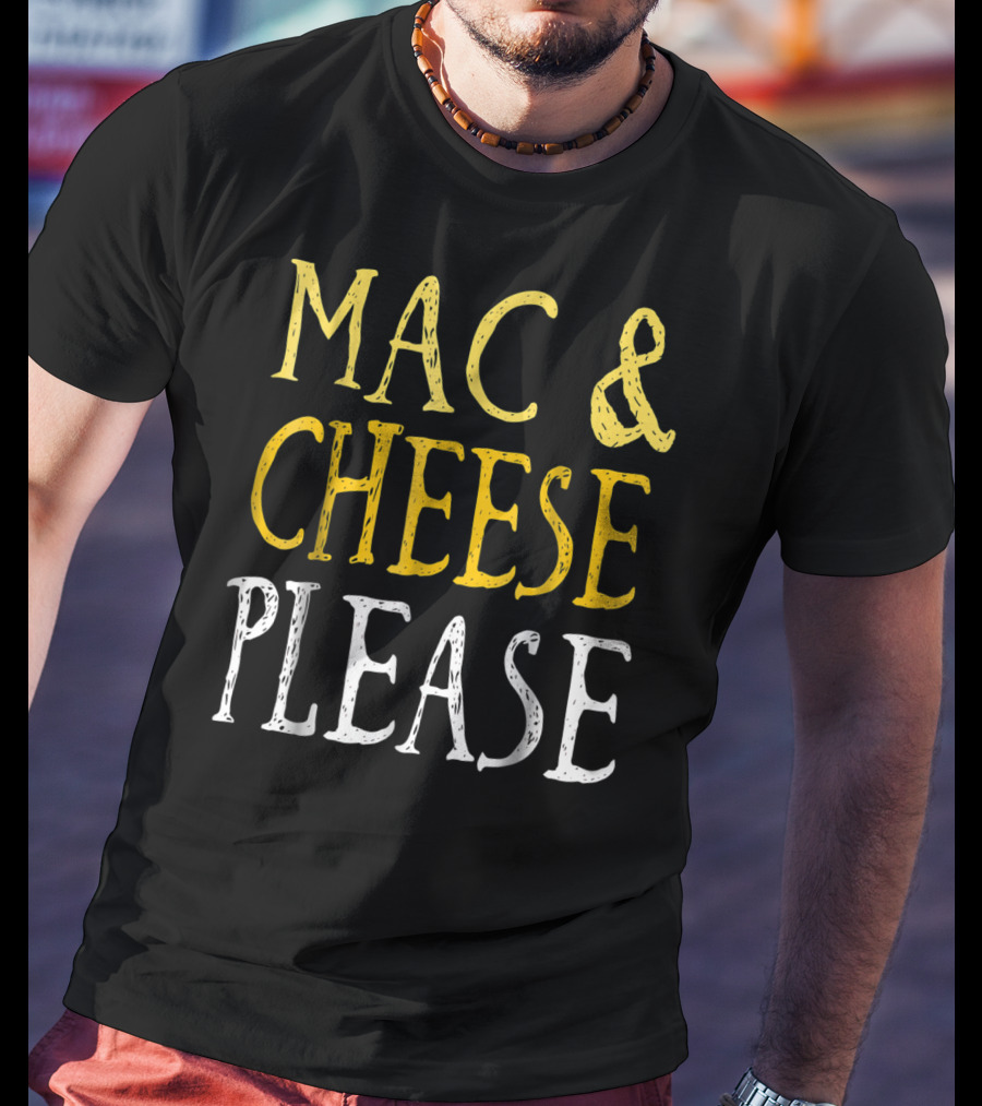 Mac And Cheese Please T-Shirt