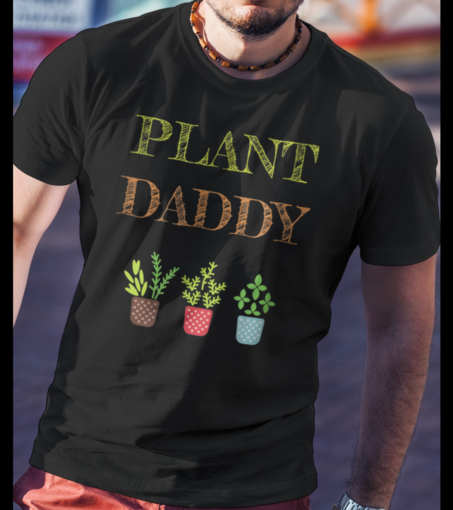 Plant Daddy Herb Pots Gardener Greenery T-Shirt