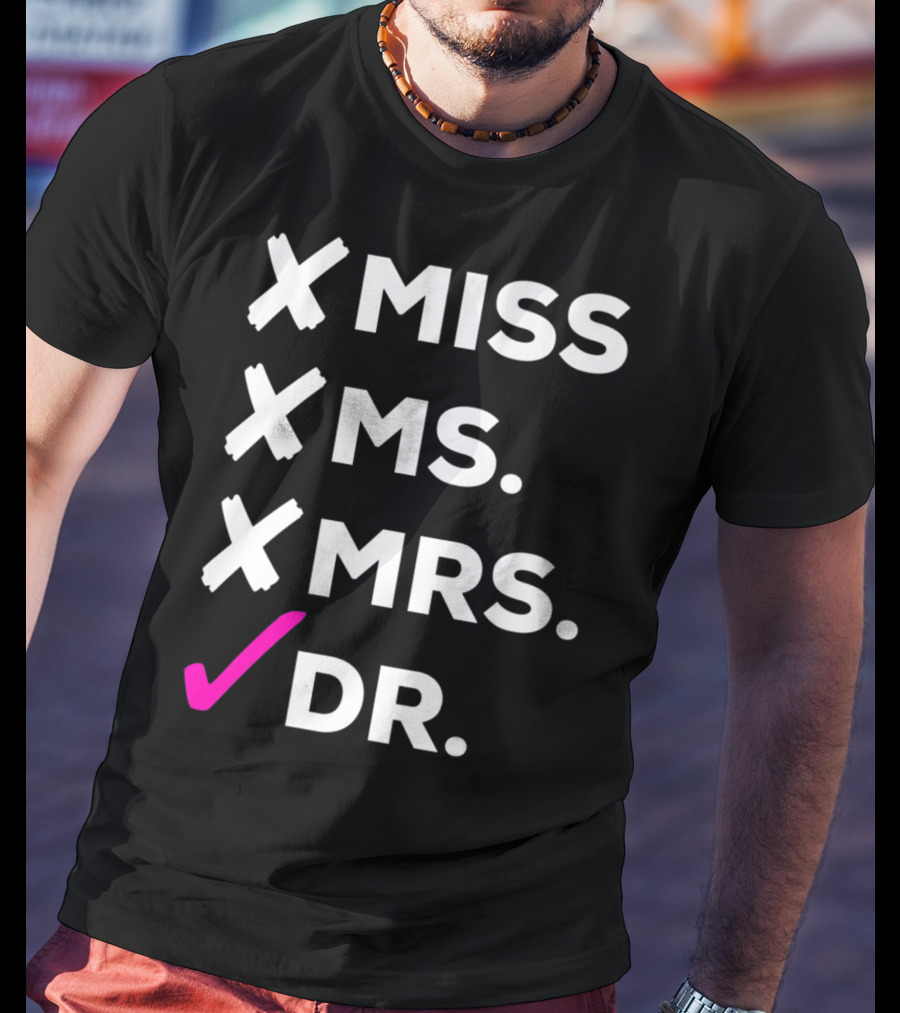 Dr Miss Ms Mrs Checked Off List T-Shirt