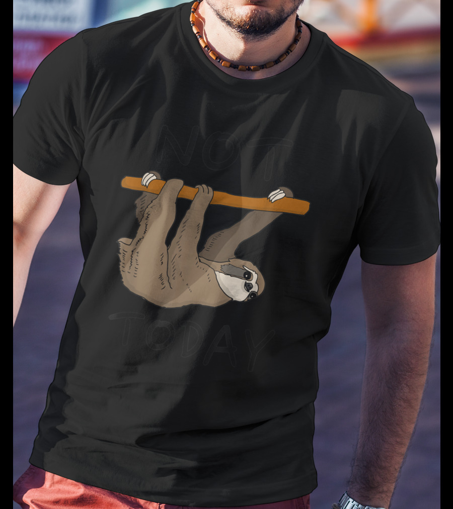 Not Today Sleepy Sloth Hanging On Branch T-Shirt