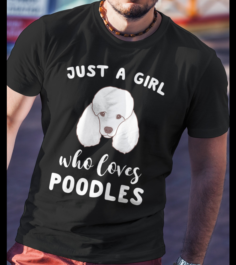 Just A Girl Who Loves Poodles T-Shirt