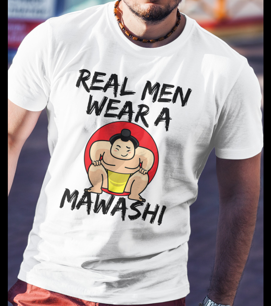 Real Men Wear A Mawashi Funny Sumo Wrestler T-Shirt