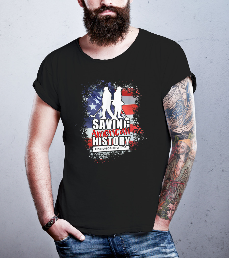 Saving American History One Piece At A Time Metal Detecting USA Flag T-Shirt