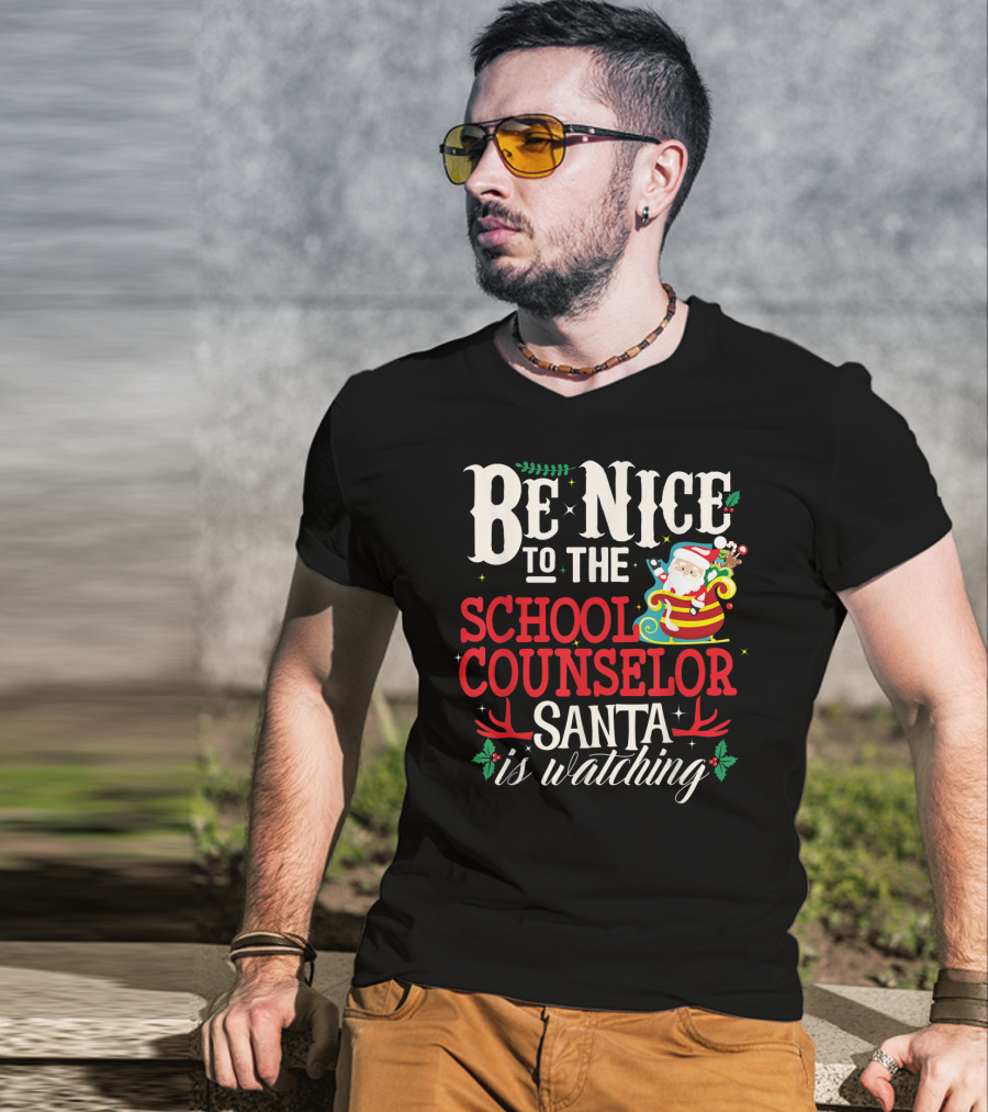 Be Nice To The School Counselor Santa Is Watching T-Shirt