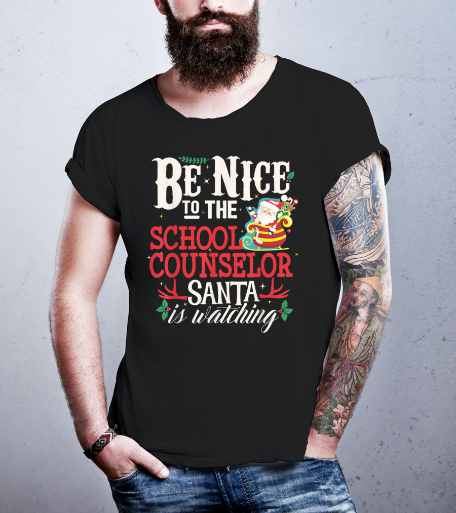 Be Nice To The School Counselor Santa Is Watching T-Shirt