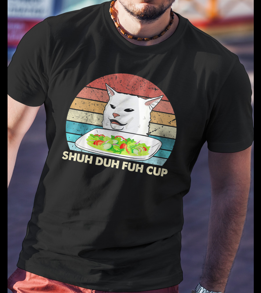 Shuh Duh Fuh Cup Cat Meme Retro T-Shirt