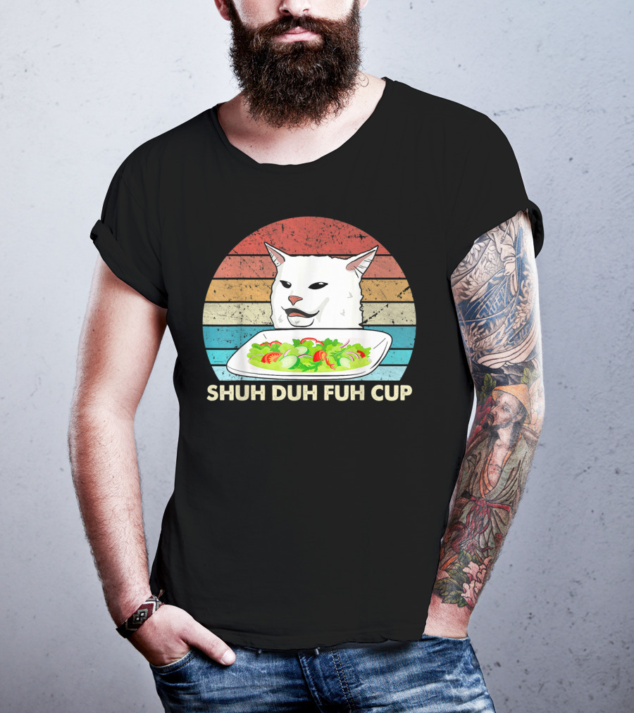 Shuh Duh Fuh Cup Cat Meme Retro T-Shirt