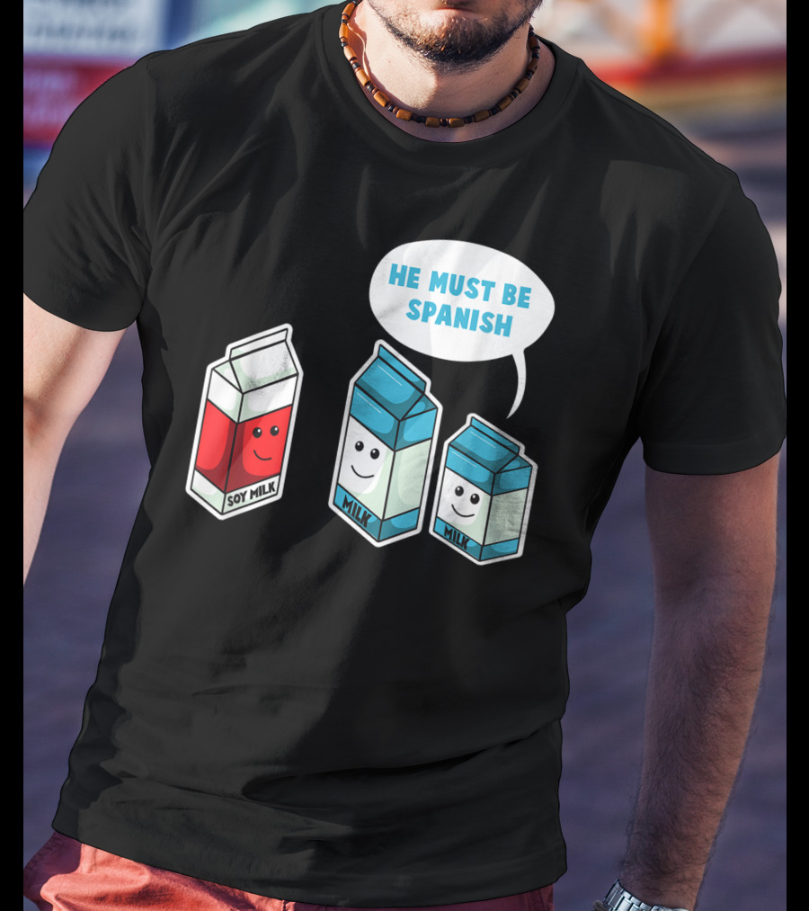 Soy Milk He Must Be Spanish Milk Carton Pun Vegan T-Shirt