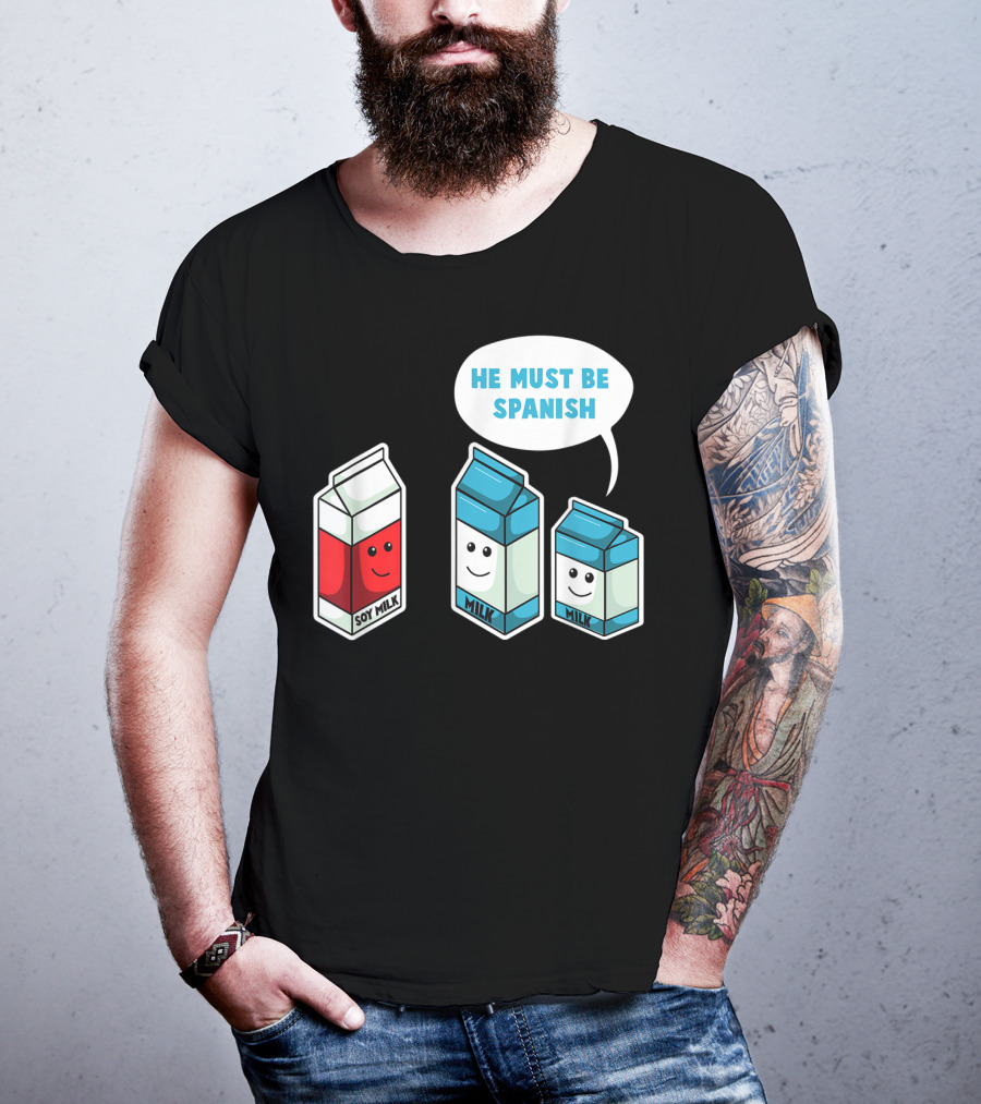 Soy Milk He Must Be Spanish Milk Carton Pun Vegan T-Shirt