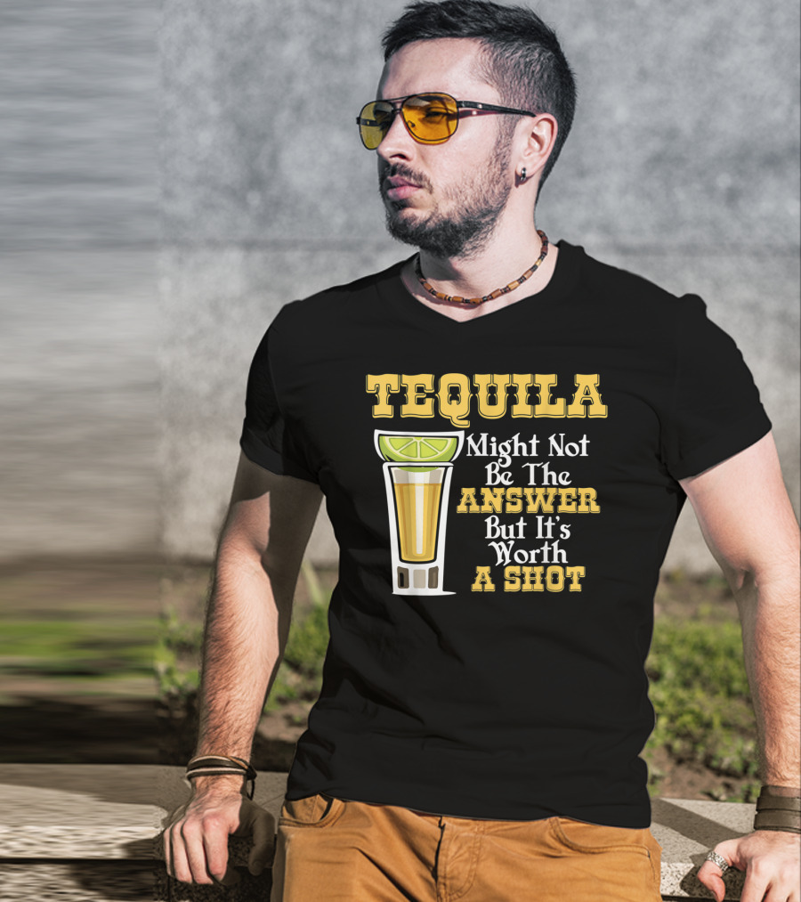 Tequila Might Not Be The Answer But It's Worth A Shot Lime Drink Humor T-Shirt