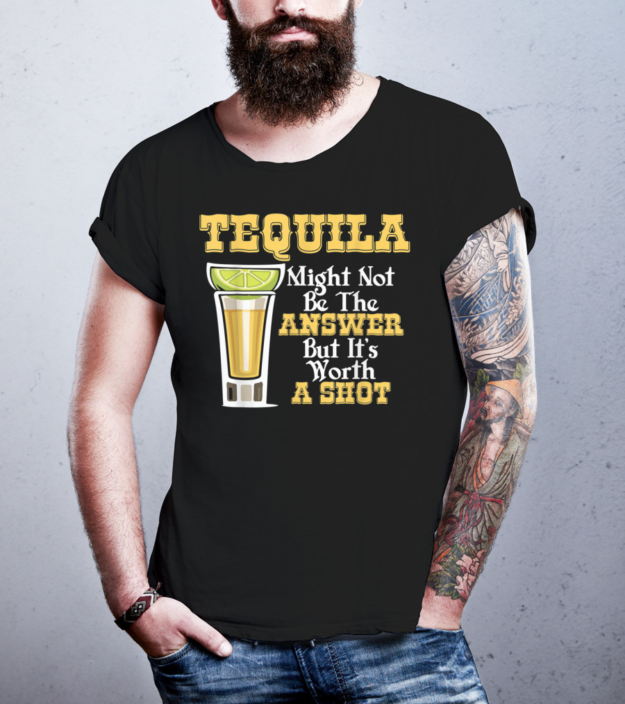 Tequila Might Not Be The Answer But It's Worth A Shot Lime Drink Humor T-Shirt