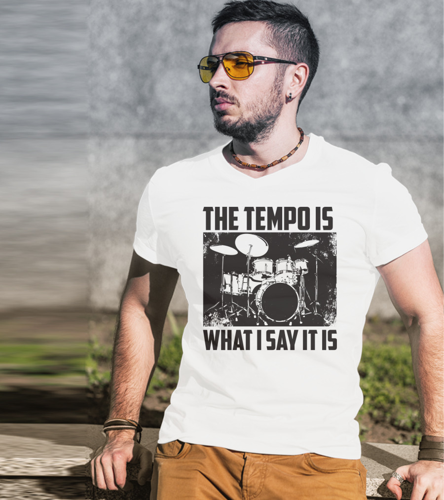 The Tempo Is What I Say It Is Drum Kit Enthusiast I Heart Drums T-Shirt