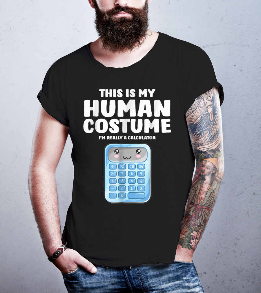 This Is My Human Costume I'm Really A Calculator T-Shirt