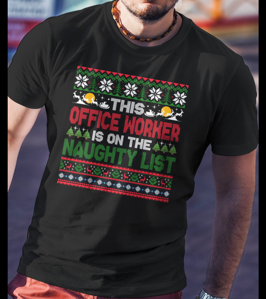 This Office Worker Is On The Naughty List Ugly Christmas T-Shirt