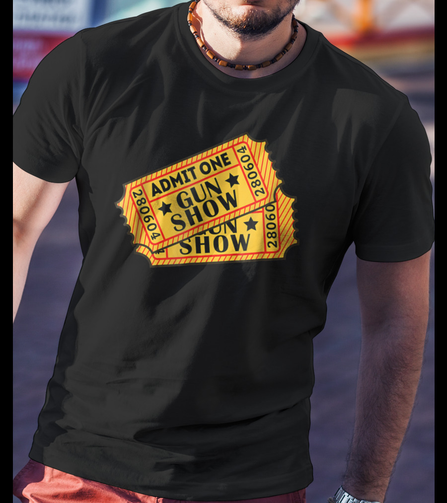 Admit One Gun Show Tickets 280604 T-Shirt