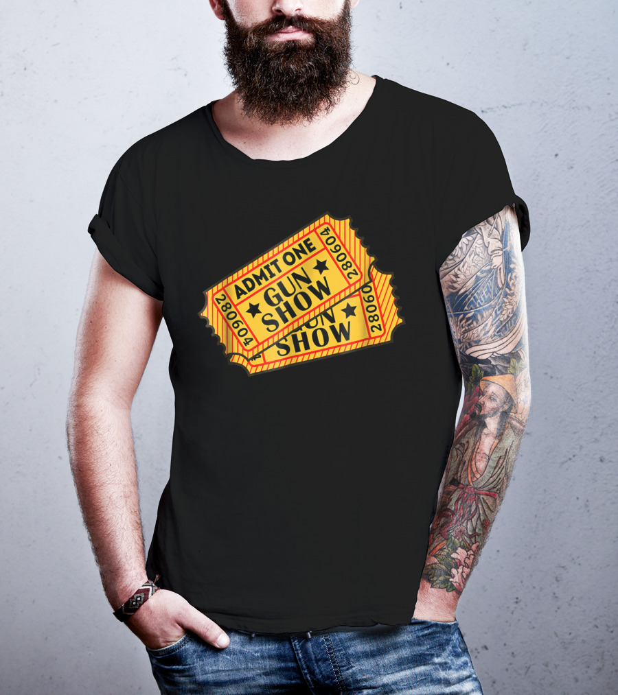 Admit One Gun Show Tickets 280604 T-Shirt