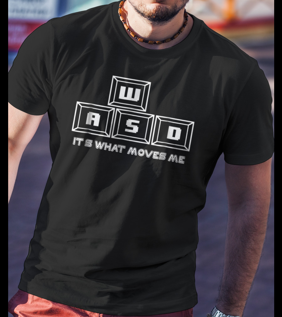 WASD Keyboard Keys PC Gaming It's What Moves Me T-Shirt