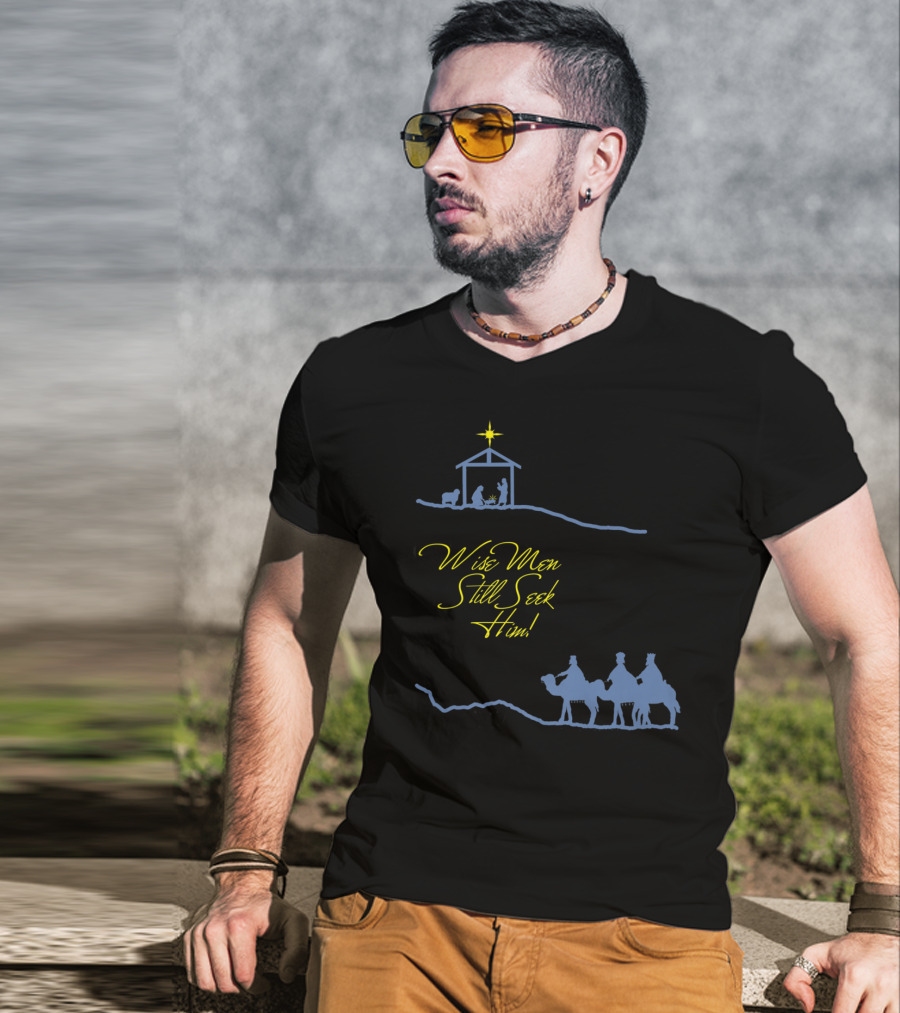 Wise Men Still Seek Him Nativity Scene And Three Wise Men T-Shirt