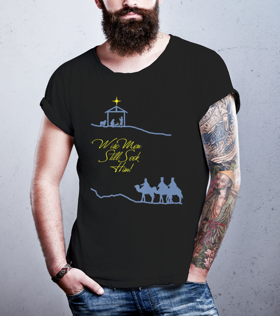 Wise Men Still Seek Him Nativity Scene And Three Wise Men T-Shirt