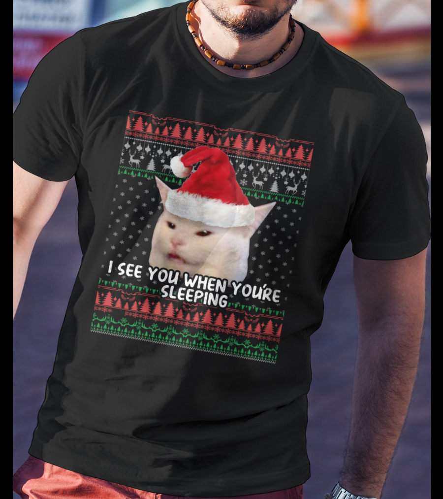 I See You When You're Sleeping Christmas Cat Meme T-Shirt