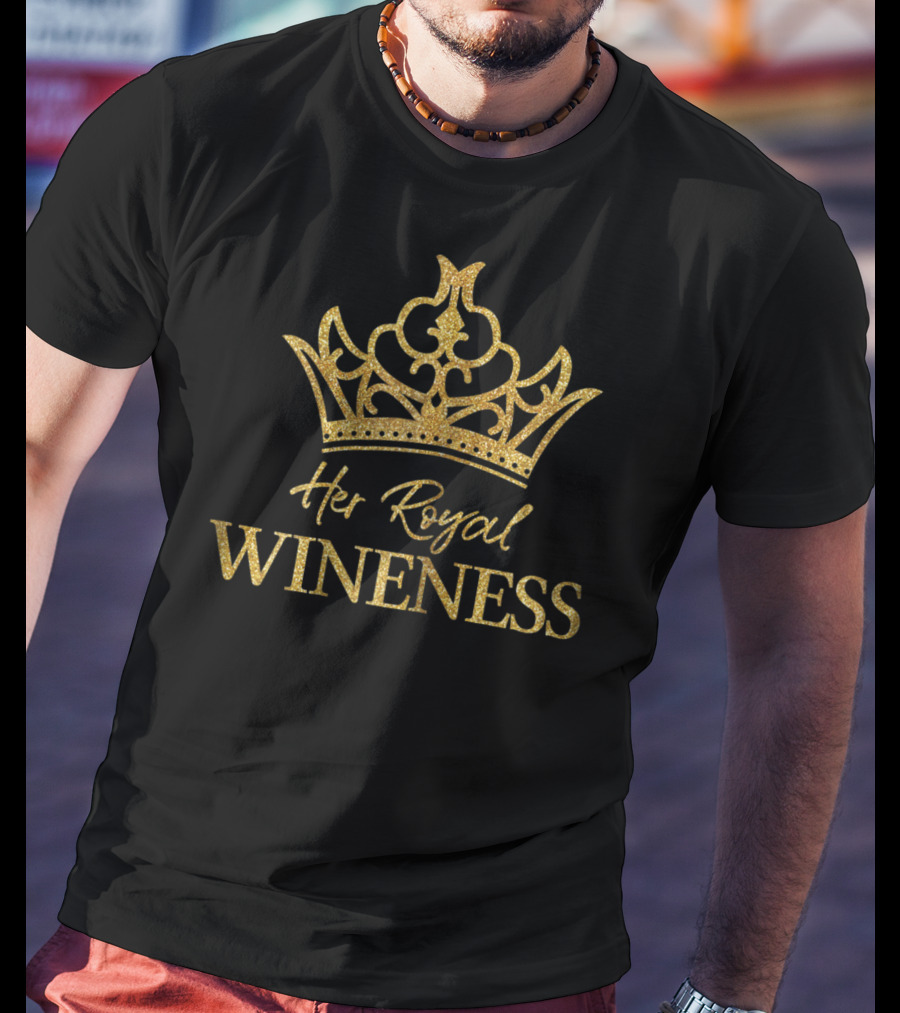 Her Royal Wineness Wine Lover Princess Queen T-Shirt