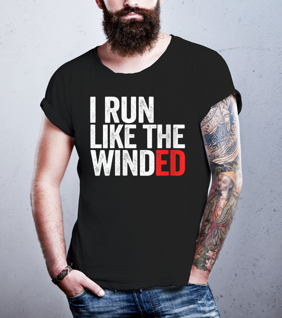 I Run Like The Winded Running Distressed Text Bold Comical T-Shirt