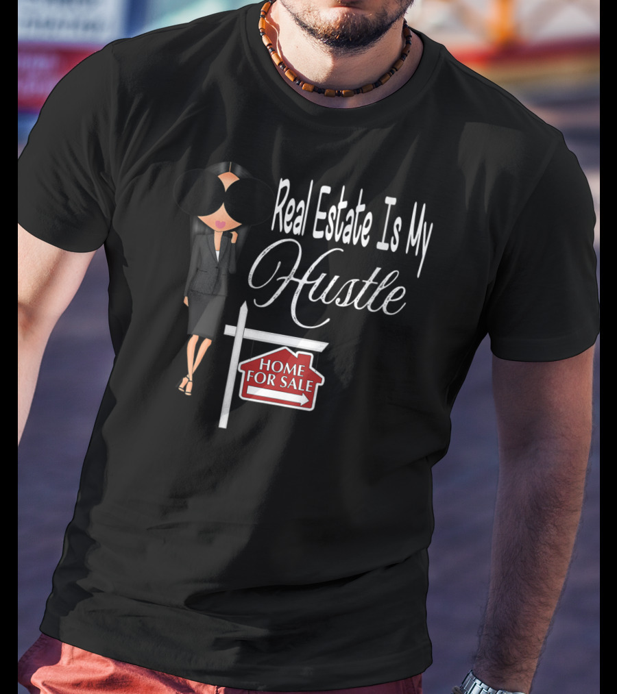 Real Estate Is My Hustle Home For Sale T-Shirt