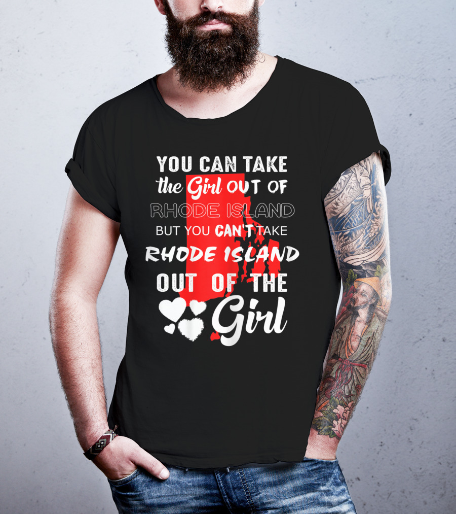 You Can Take The Girl Out Of Rhode Island But You Can't Take Rhode Island Out Of The Girl T-Shirt