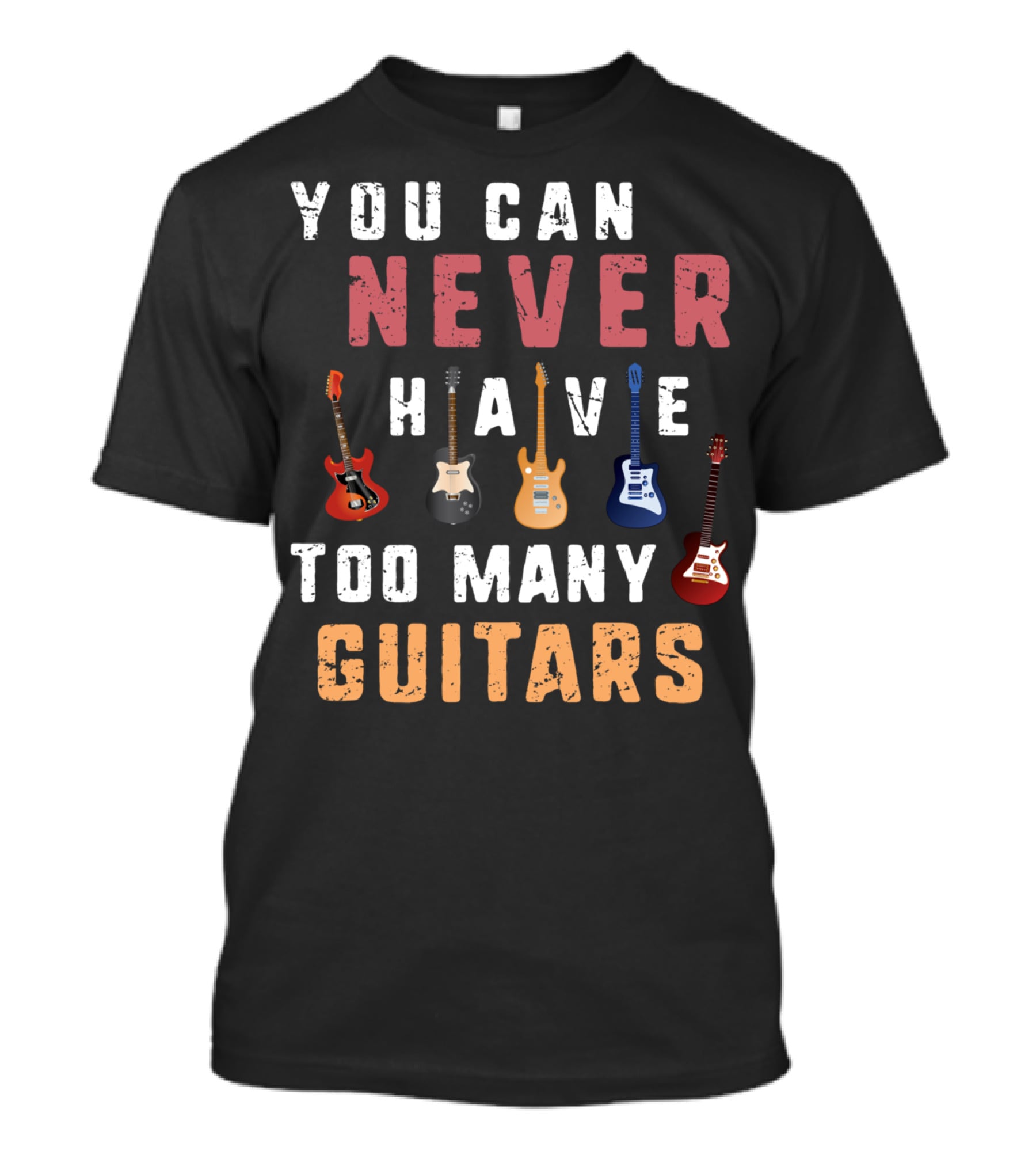 You Can Never Have Too Many Guitars Funny Collection T-Shirt