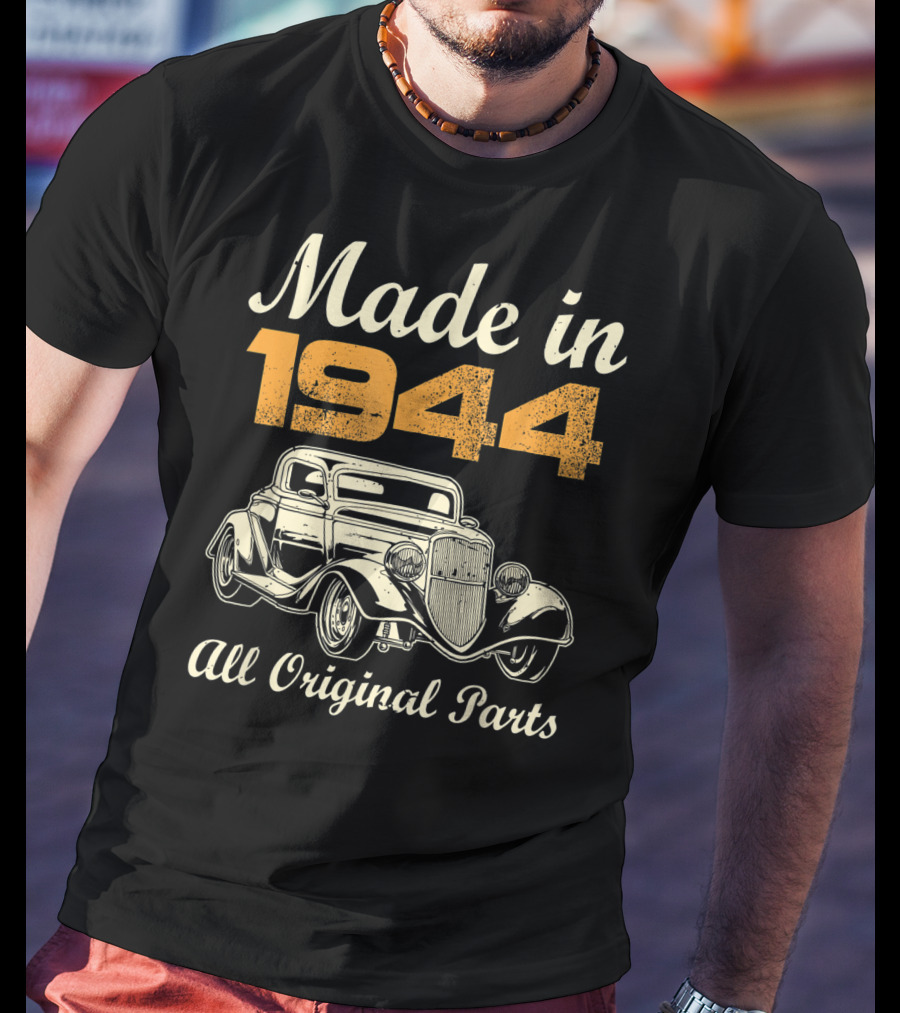 Made In 1944 All Original Parts Classic Car Vintage T-Shirt