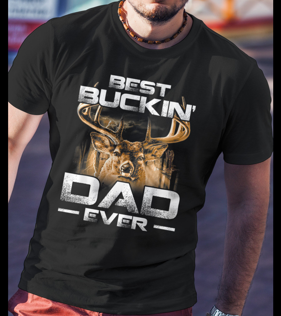 Best Buckin' Dad Ever Deer Hunting Bucking T-Shirt