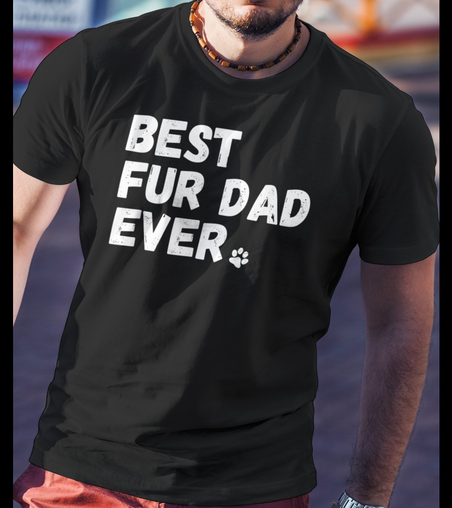 Best Fur Dad Ever Paw Print Dog Or Cat Lover T-Shirt