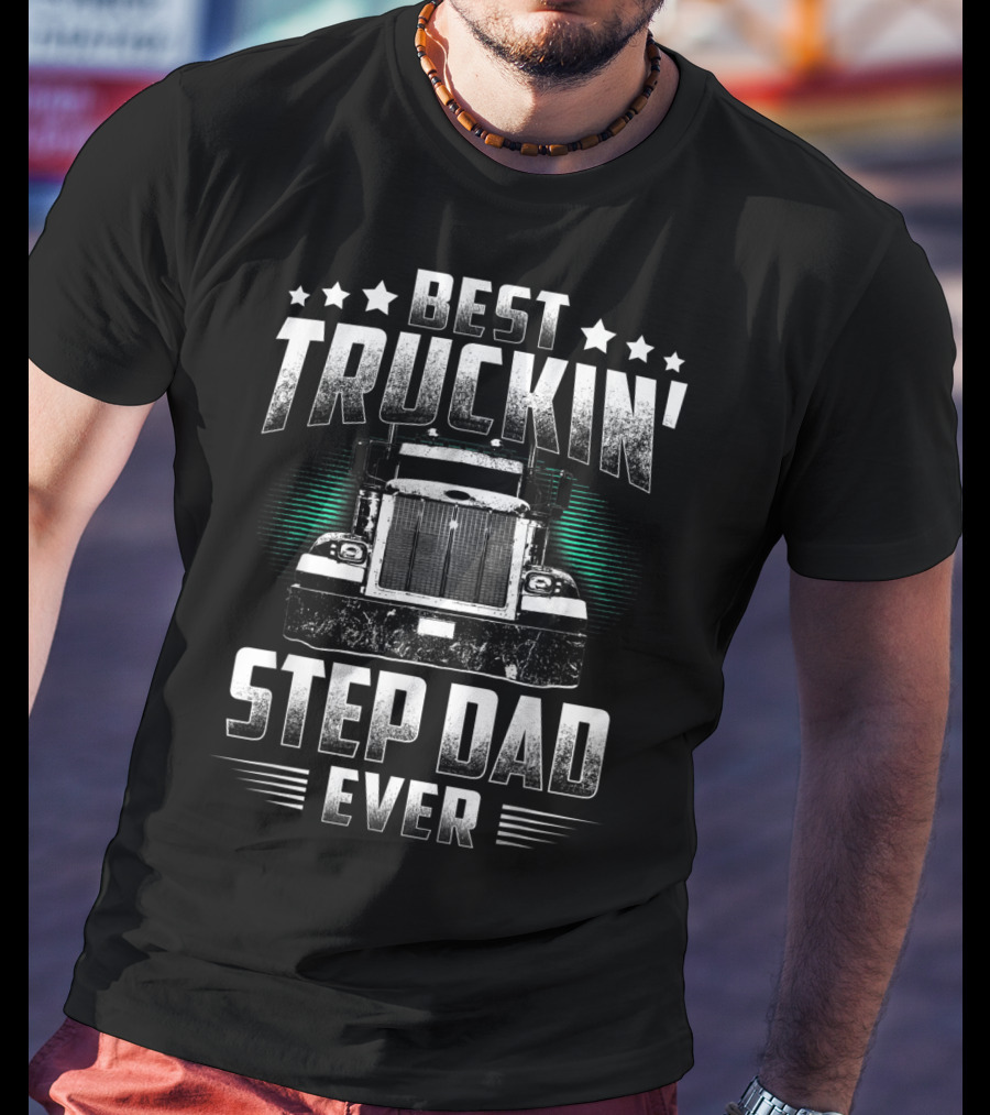 Best Truckin' Step Dad Ever Father's Day Truck T-Shirt