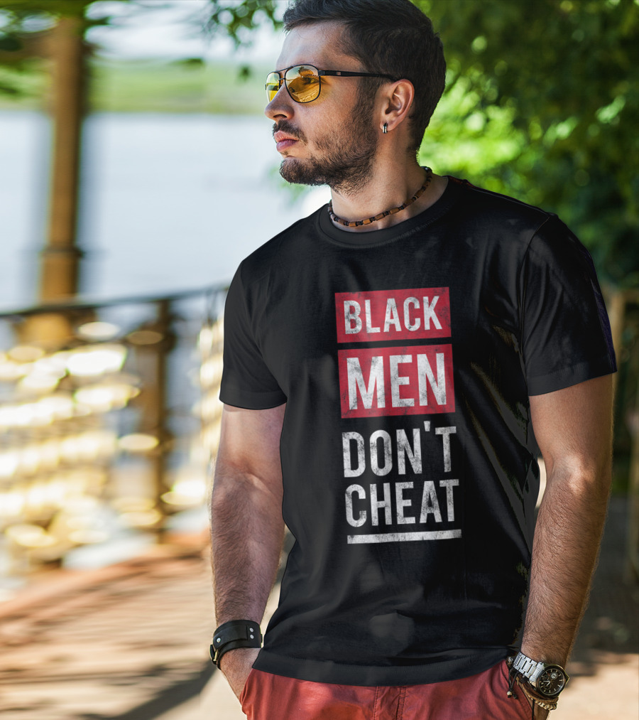 Black Men Don't Cheat T-Shirt