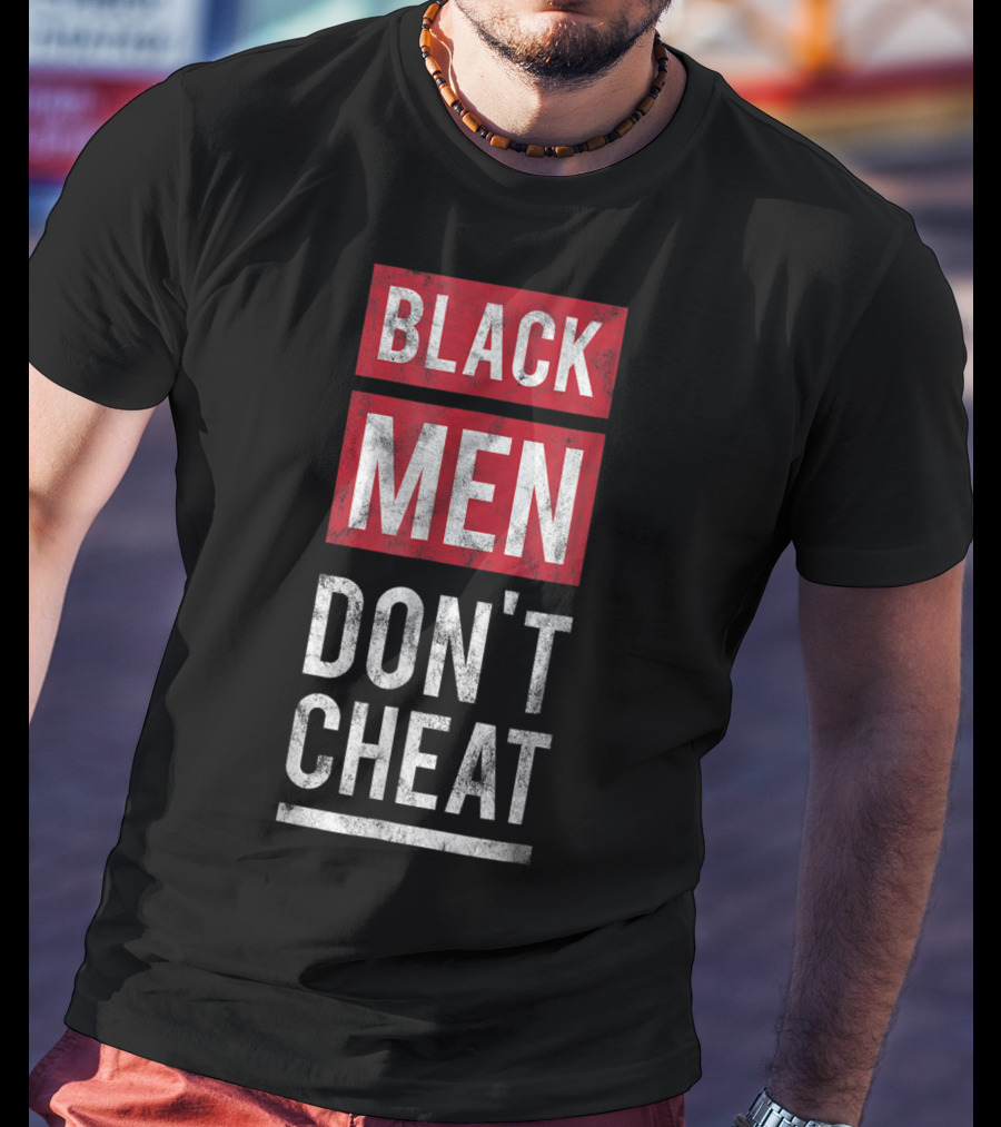 Black Men Don't Cheat T-Shirt