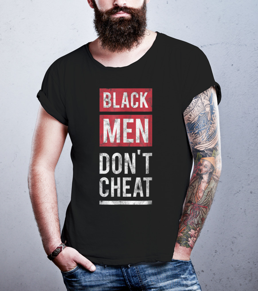 Black Men Don't Cheat T-Shirt