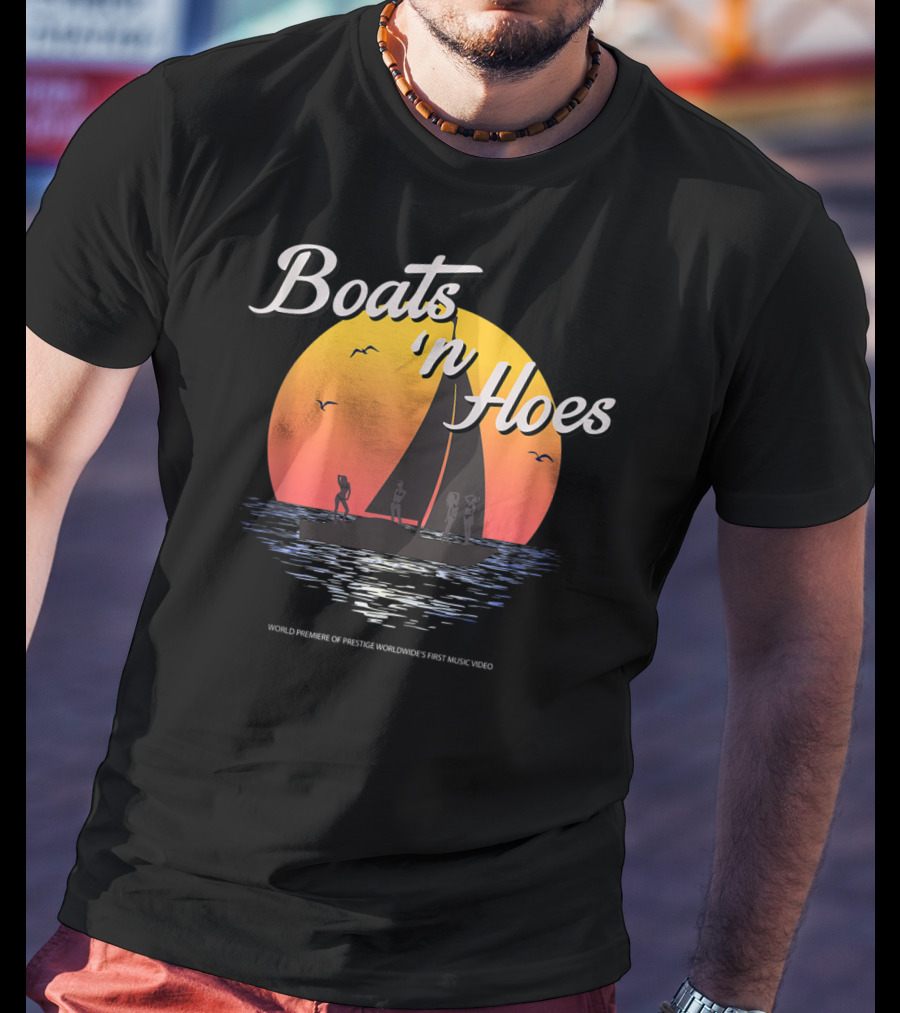 Boats N Hoes World Premiere Of Prestige Worldwide's First Music Video T-Shirt