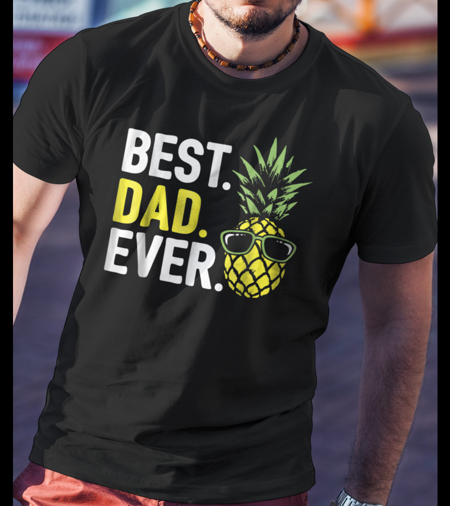 Best Dad Ever Cool Pineapple With Sunglasses T-Shirt