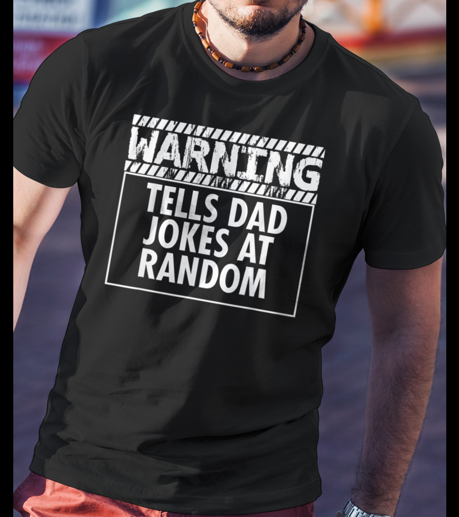 WARNING Tells Dad Jokes At Random T-Shirt
