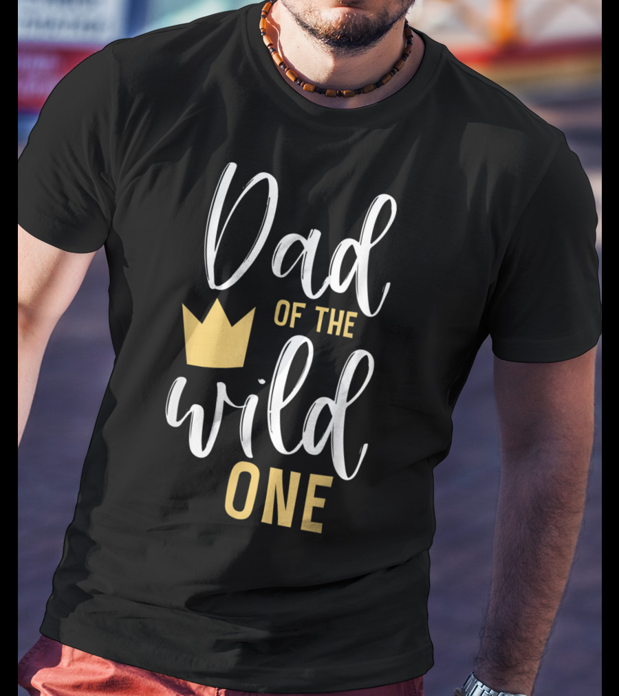 Dad Of The Wild One 1st Birthday With Crown T-Shirt