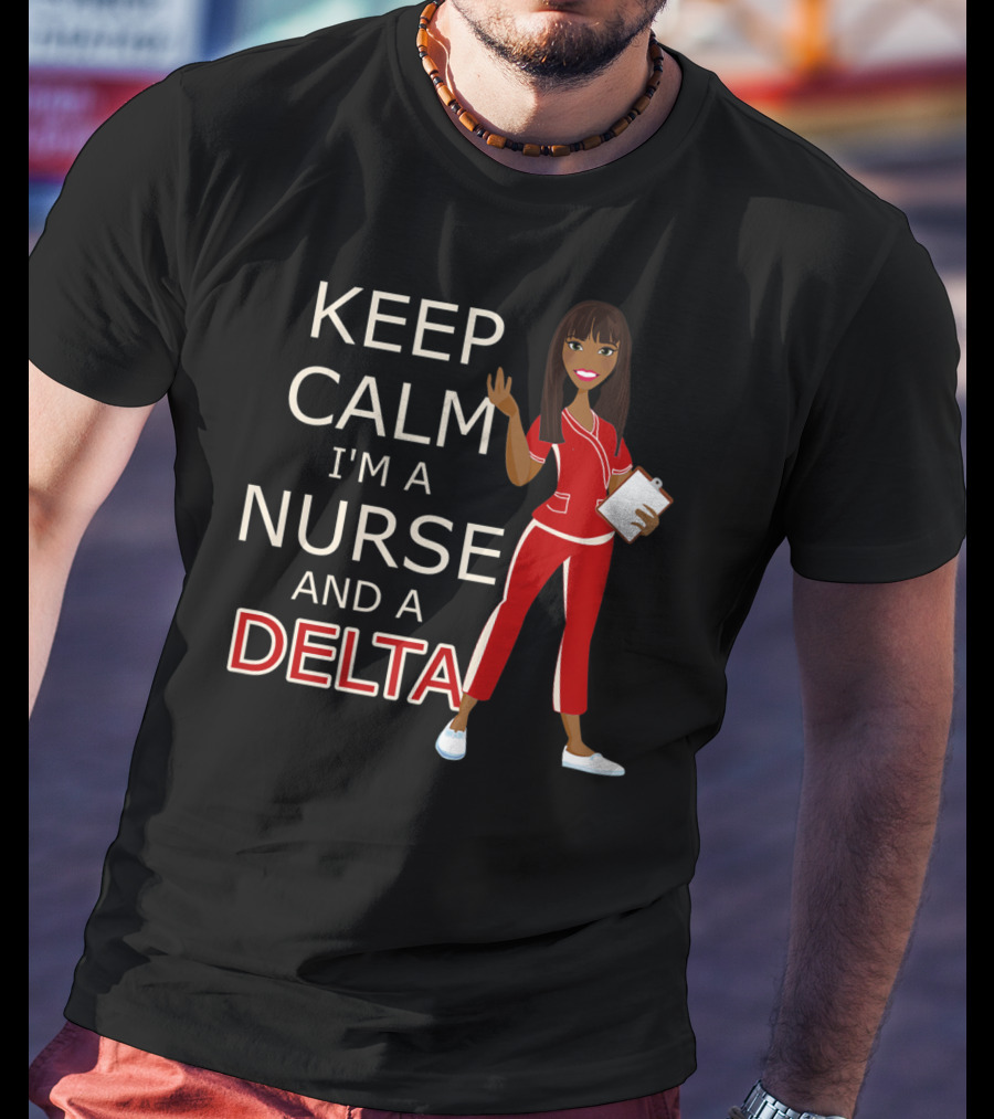Keep Calm I'm A Nurse And A Delta In Crimson And Cream For DST T-Shirt
