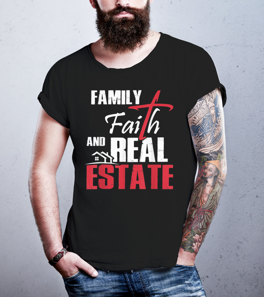 Family Faith And Real Estate Realtor House T-Shirt